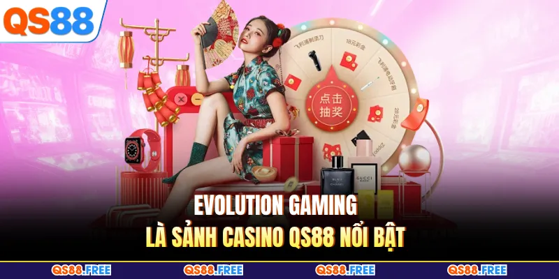 Casino QS88 2 Evolution Gaming là sảnh Casino QS88 nổi bật