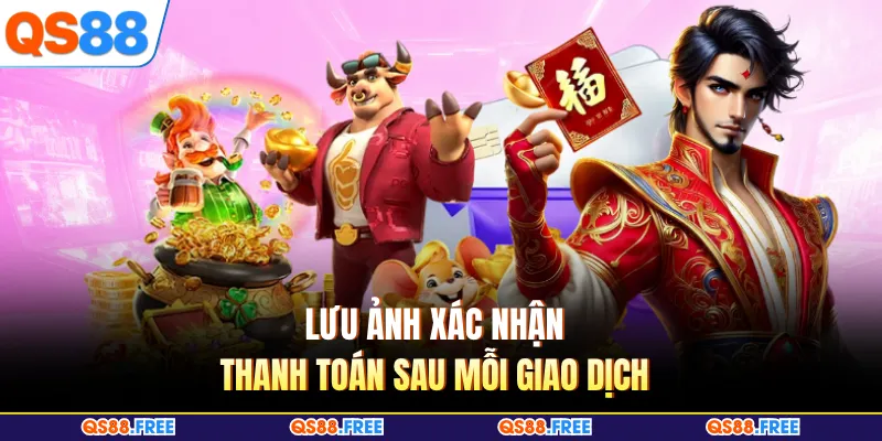 Lưu ảnh xác nhận thanh toán sau mỗi giao dịch